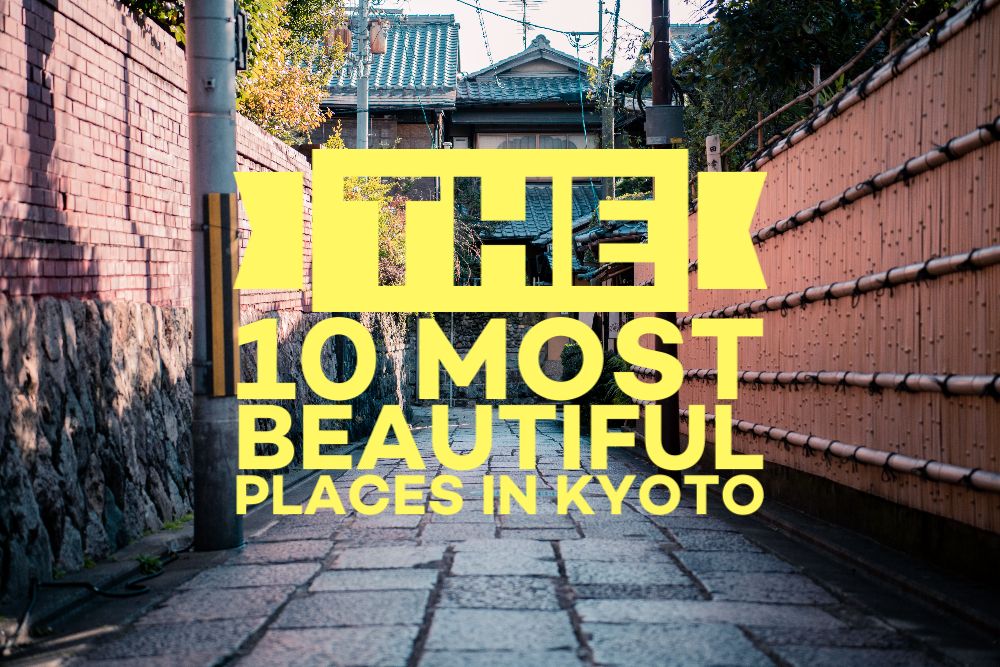 Die schönsten Orte in Kyoto – Ein Reiseführer für alle